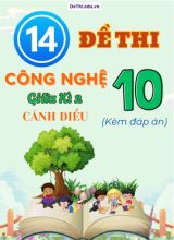 Tuyển tập 14 Đề thi Công nghệ Lớp 10 giữa Kì 2 - Bộ Cánh Diều (Kèm đáp án)